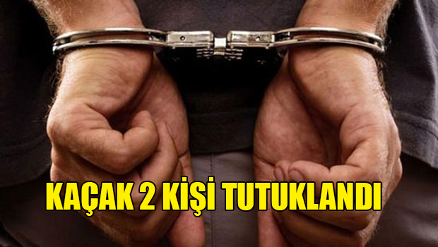 Ülkede ikamet izni olmadan, kaçak olarak kalmakta olan 2 kişi tutuklandı