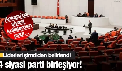 Ankara’da siyasi kulislerden sızdı… 4 siyasi parti birleşiyor! Liderleri şimdiden belirlendi