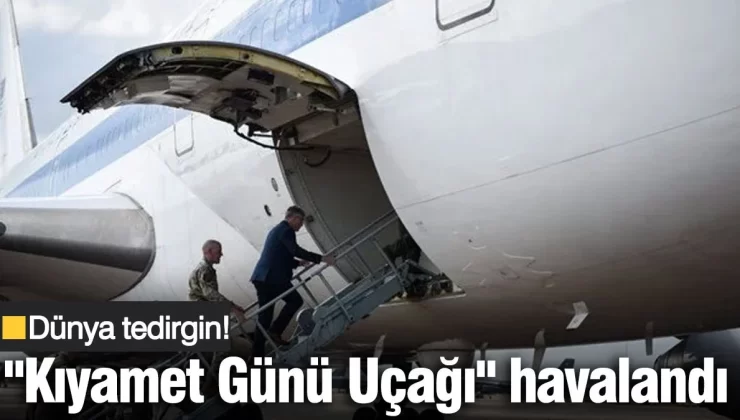 Dünya endişeli! Trump’ın “Kıyamet Günü Uçağı” havalandı