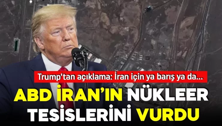 ABD, İran’ın nükleer tesislerini vurdu