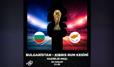 Bulgaristan–Güney Kıbrıs maçı TV 8,5’ta canlı yayınlanacak