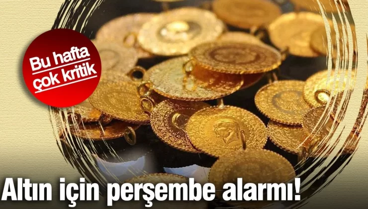 Kritik hafta: Altın için perşembe alarmı!
