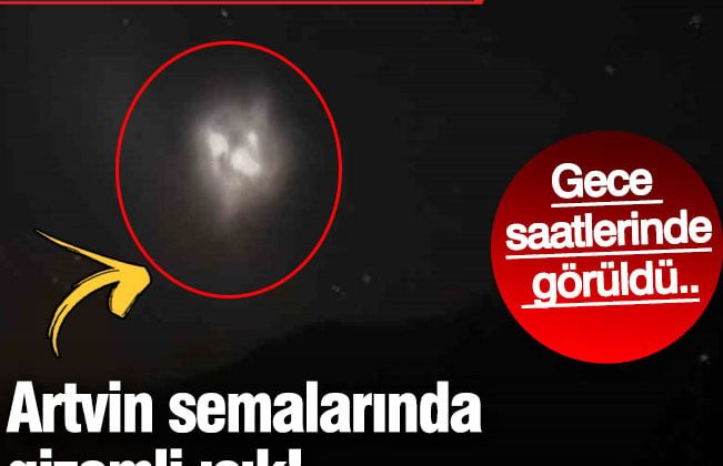 Artvin semalarında gizemli ışık! Gece saatlerinde görüldü… Uzmanlar harekete geçti