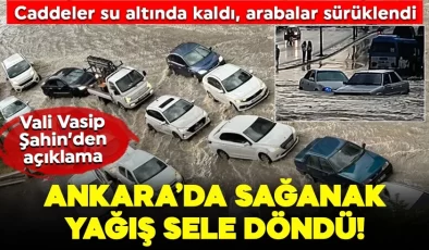 Ankara’da sağanak yağış sele döndü! Caddeler su altında kaldı, arabalar sürüklendi