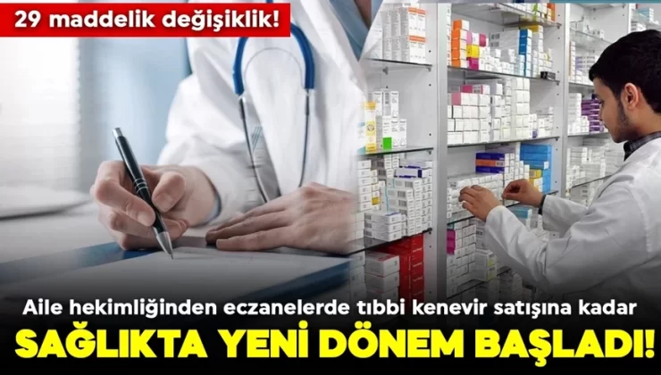 Sağlıkta yeni dönem başladı! 29 maddelik değişiklik! Aile hekimliğinden eczanelerde tıbbi kenevir satışına kadar