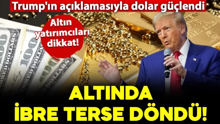 Trump’ın açıklamasıyla dolar güçlendi: Altın fiyatlarında ibre terse döndü!
