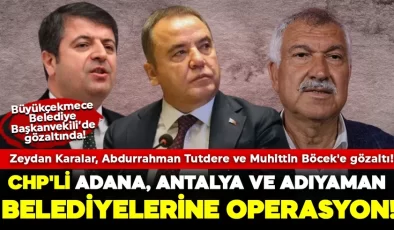 CHP’li belediyelere operasyon! 3 belediye başkanı hakkında gözaltı kararı