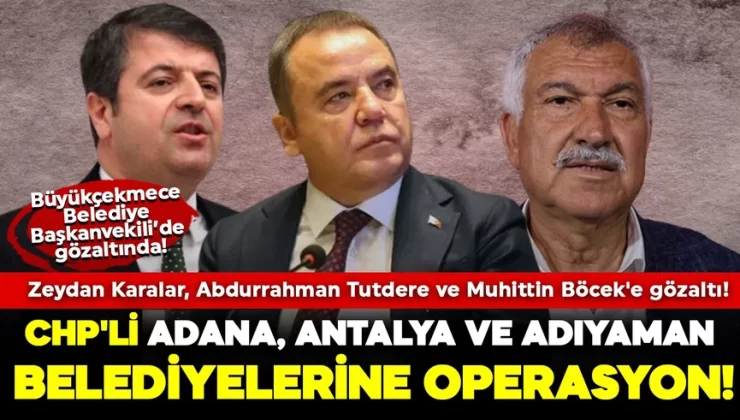 CHP’li belediyelere operasyon! 3 belediye başkanı hakkında gözaltı kararı