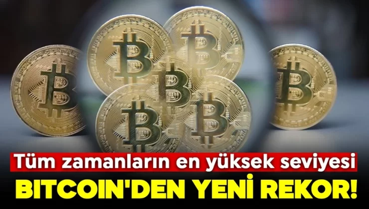 Bitcoin’den yeni rekor! Tüm zamanların en yüksek seviyesi