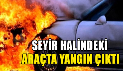 Ulukışla’da seyir halindeki araçta yangın çıktı