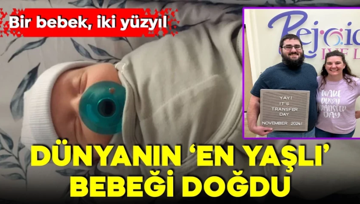 Bir bebek, iki yüzyıl! Dünyanın ‘en yaşlı bebeği’ 31 yaşında doğdu!