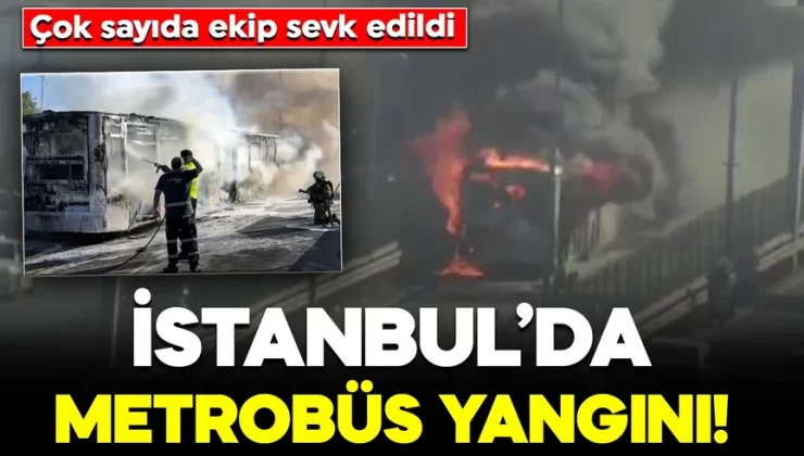 Bakırköy’de metrobüs yangını! Çok sayıda ekip sevk edildi