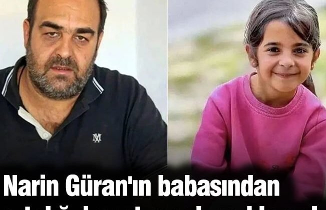 Narin Güran’ın babasından ortalığı karıştıracak açıklama!