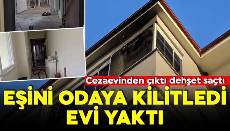 Karabük’te dehşet! Cezaevinden izinli çıktı! Eşini odaya kilitleyip evi yaktı!