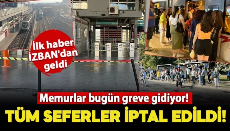 Memurlar bugün greve gidiyor!  Tüm seferler iptal edildi
