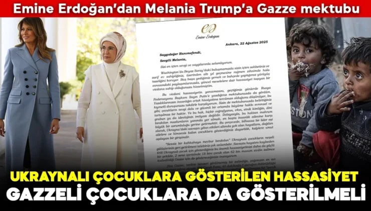 Emine Erdoğan’dan Melania Trump’a Gazze mektubu: Ukraynalı çocuklara gösterilen hassasiyet Gazzeli çocuklara da gösterilmeli