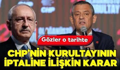 CHP’nin 22. Olağanüstü Kurultayı’nın iptali talebine ilişkin karar!