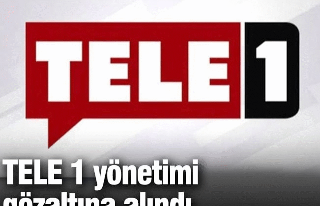 TELE 1 yönetimi gözaltına alındı