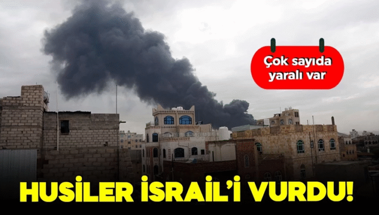 Husiler İsrail’i vurdu! Çok sayıda yaralı var