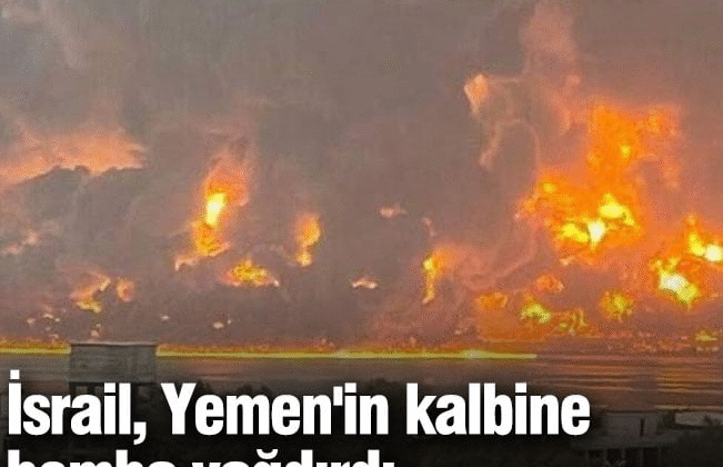 İsrail, Yemen’in kalbine bomba yağdırdı
