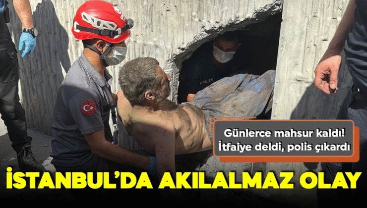 İstanbul’da akılalmaz olay! Günlerce mahsur kaldı: Polis deldi, itfaiye çıkardı