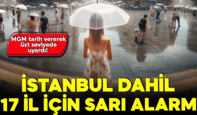 Meteoroloji tarih vererek üst seviyede uyardı! İstanbul dahil 17 il için sarı alarm…