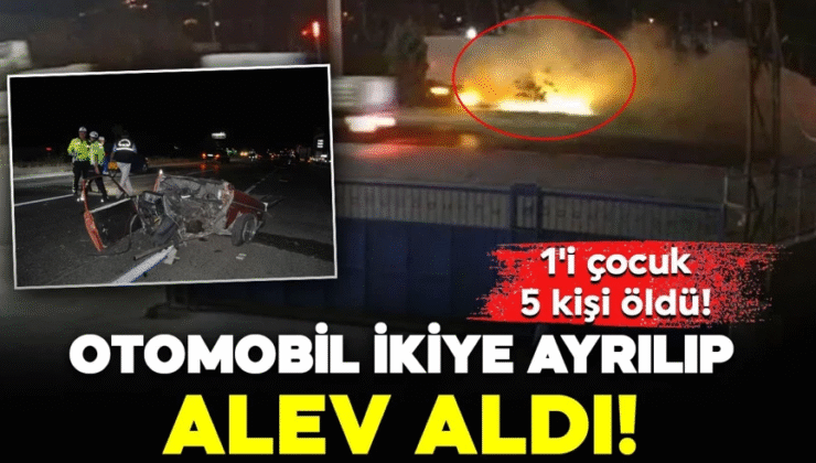 Otomobil ikiye ayrılıp, alev aldı: 1’i çocuk 5 kişi öldü! Yürek yakan kaza anı kamerada!