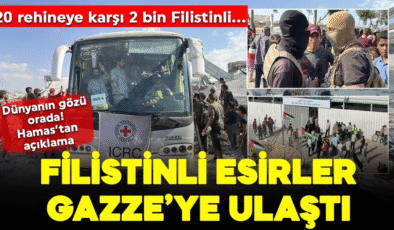 Dünyanın gözü Gazze’de! Filistinli esirler Gazze’ye ulaştı! Hamas’tan açıklama geldi
