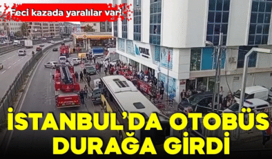 İstanbul’da otobüs durağa girdi! Feci kazada yaralılar var