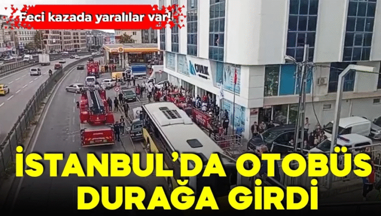 İstanbul’da otobüs durağa girdi! Feci kazada yaralılar var