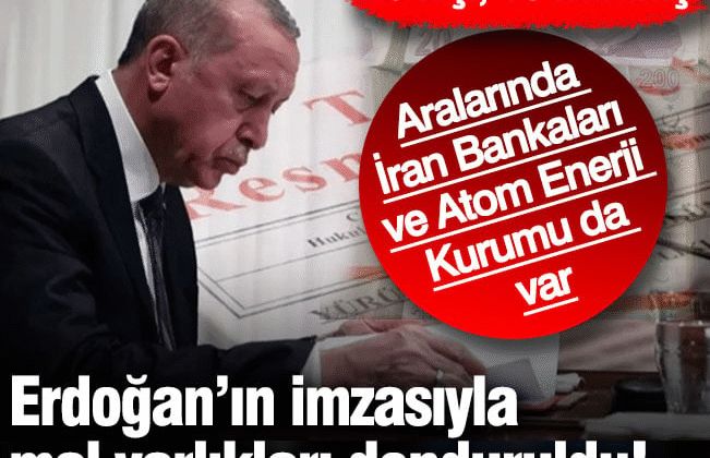 Erdoğan’ın imzasıyla mal varlıkları donduruldu! 20 kişi, 18 kuruluş! Aralarında İran’ın önemli bankaları ve Atom Enerji Kurumu da var