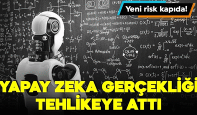 Yeni risk kapıda! Yapay zeka gerçekliği tehlikeye attı