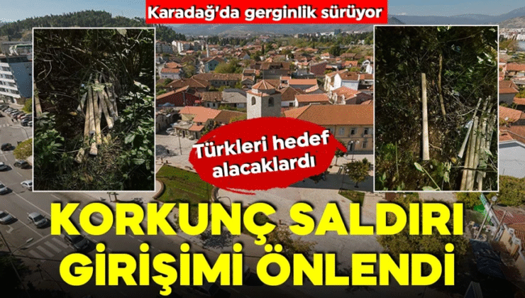 Karadağ’da gerginlik artıyor! Korkunç hazırlık! Türk vatandaşlarına saldırı önlendi!