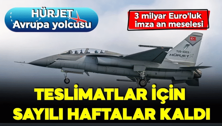 Türkiye’nin ilk milli jet uçağı HÜRJET Avrupa yolcusu! 3 milyar Euro’luk imza an meselesi! İlk teslimatlar 2026’da