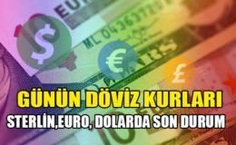Dövizde son durum !..