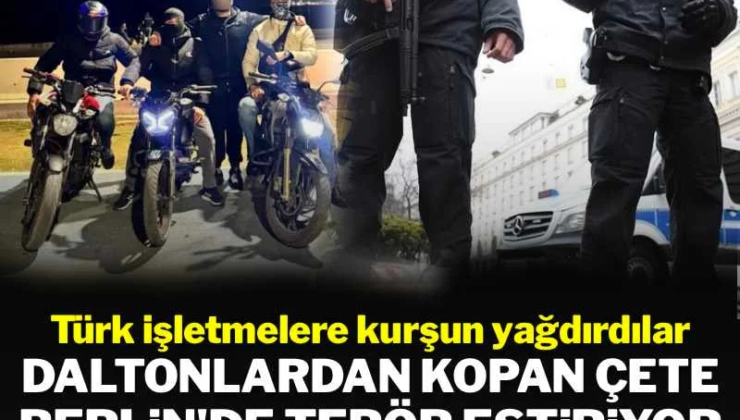 Daltonlar’dan kopan çete, Berlin’de terör estiriyor