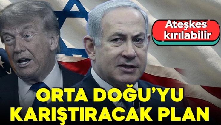 Ortadoğu’yu karıştıracak plan! Ateşkes kırılabilir! ‘Netanyahu Trump’a sunacak’