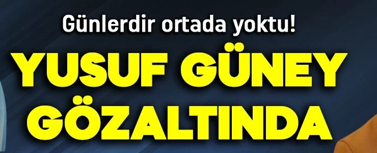 Yusuf Güney ‘uyuşturucu’ soruşturması kapsamında gözaltına alındı