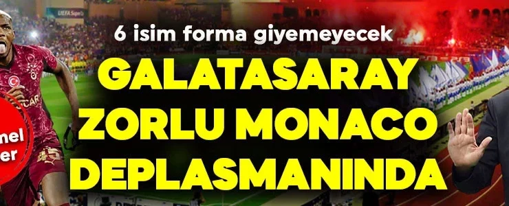Şampiyonlar Ligi’nde ilk 24 için zorlu maç! Galatasaray, Monaco ile karşılaşacak! 6 eksik var! 