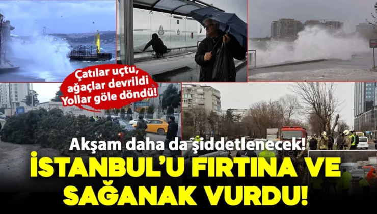 İstanbul’da fırtına ve sağanak şiddetlendi! Hayat felç oldu: Çatılar uçtu, ağaçlar devrildi