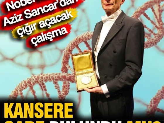 Nobel ödüllü Aziz Sancar’dan çığır açacak çalışma: Kansere çare bulundu mu?