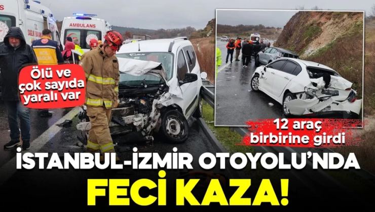 İstanbul-İzmir Otoyolu’nda feci kaza! 12 araç birbirine girdi: Ölü ve çok sayıda yaralı var