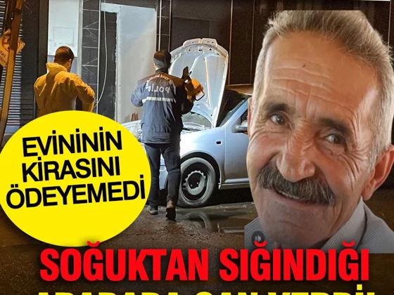 İstanbul’un göbeğinde utanç verici olay: Evinin kirasını ödeyemedi: Soğuktan sığındığı arabada can verdi