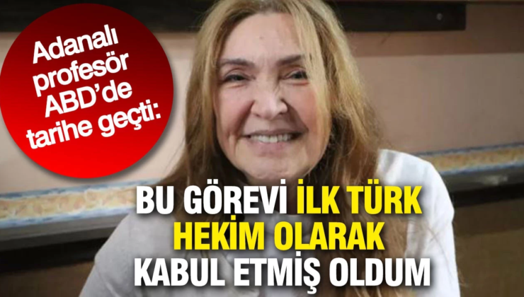 Adanalı profesör ABD’de tarihe geçti: Bu görevi ilk Türk hekim olarak kabul etmiş oldum