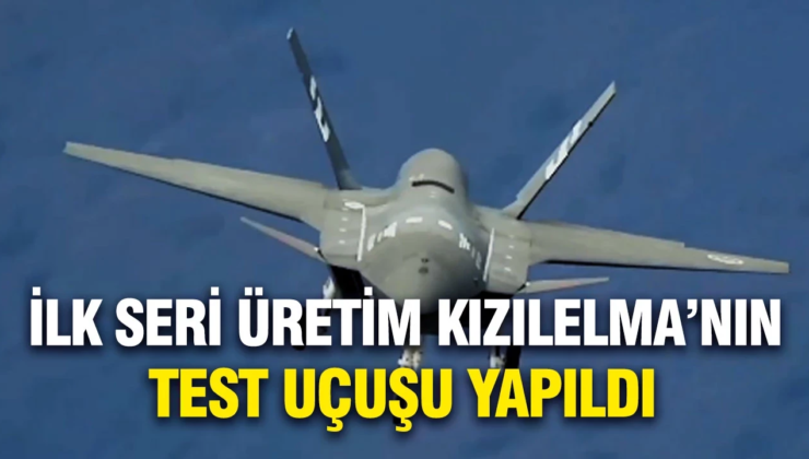 İlk seri üretim KIZILELMA’nın test uçuşu görüntüleri paylaşıldı