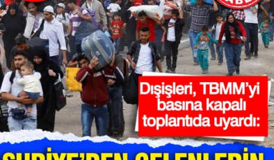 Dışişleri, TBMM’yi basına kapalı toplantıda uyardı: Suriye’den gelenlerin dört katı göç olabilir