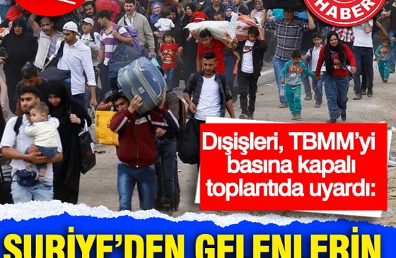 Dışişleri, TBMM’yi basına kapalı toplantıda uyardı: Suriye’den gelenlerin dört katı göç olabilir