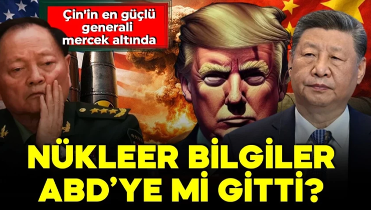 Çin ordusunda şok iddia! Şi’nin güvendiği isim hedefte! Nükleer bilgiler ABD’ye mi gitti?