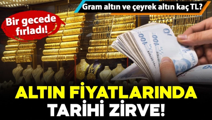 Altında tarihi zirve: Bir gecede fırladı! Gram ve çeyrek altın kaç TL oldu?