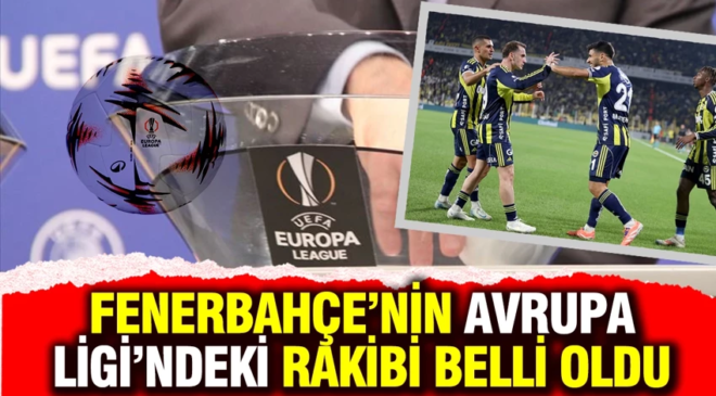 Fenerbahçe’nin Avrupa Ligi’ndeki rakibi belli oldu